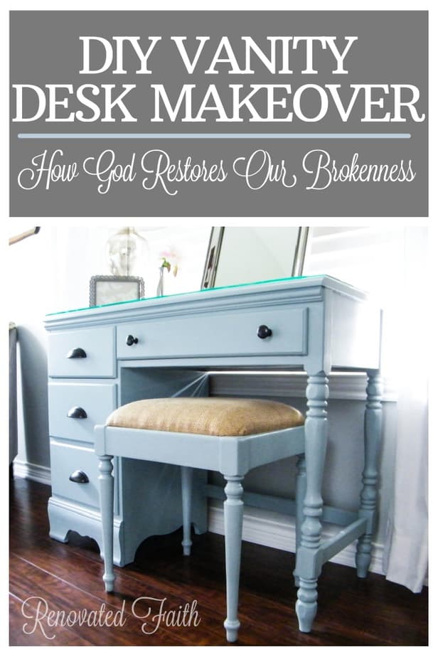 DIY Vanity Desk Makeover : How God Restores Our Brokenness www.renovatedfaith.com