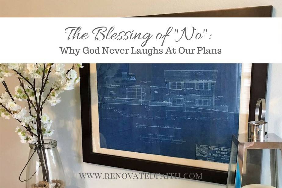 The Blessing of “No”: Why God Never Laughs At Our Plans (Free Printable)