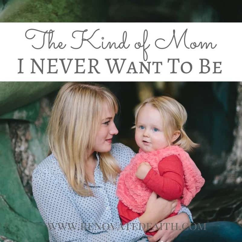 The Kind Of Mom I Never Want To Be - Instagram