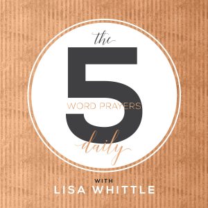 Lisa Whittle 5 Word Prayers Podcast - Best Christian Podcasts for Women - www.renovatedfaith.com #lisawhittle #bestchristianpodcasts #toppodcasts #renovatedfaith